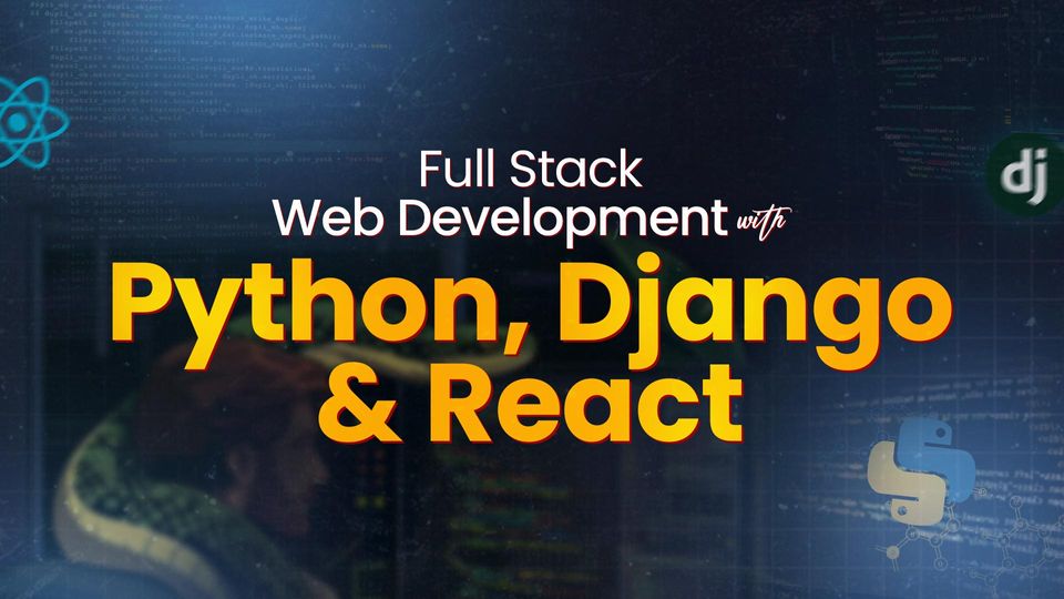 Web Development (React, Django)